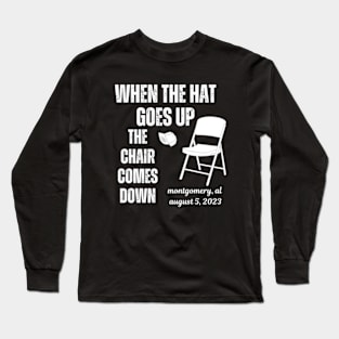 When The Hat Goes Up The Chair Comes Down Long Sleeve T-Shirt